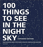 100 Things to See in the Night Sky, Expanded Edition - Your Illustrated Guide to the Planets, Satellites, Constellations, and Mores